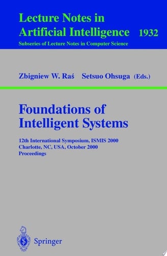 Foundations of Intelligent Systems 12th International Symposium, ISMIS 2000, Charlotte, NC, USA October 11-14, 2000 Proceedings