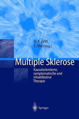Multiple Sklerose Kausalorientierte, symptomatische und rehabilitative Therapie