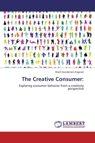 The Creative Consumer: Exploring Consumer Behavior from a Creativity Perspective