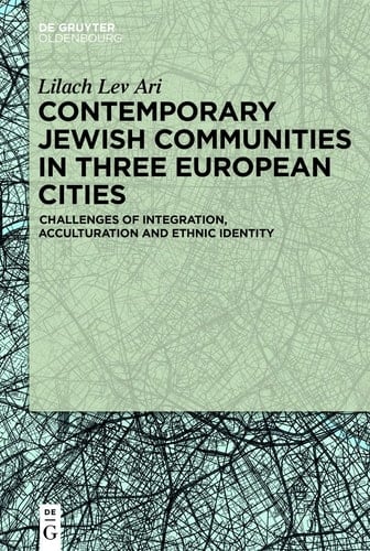 Contemporary Jewish Communities in Three European Cities Challenges of Integration, Acculturation and Ethnic Identity