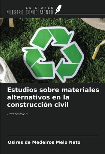 Estudios sobre materiales alternativos en la construcción civil: una revisión (Spanish Edition)
