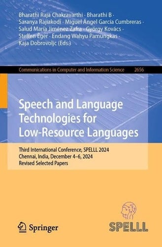 Speech and Language Technologies for Low-Resource Languages Third International Conference, SPELLL 2024, Chennai, India, December 4–6, 2024, Revised Selected Papers