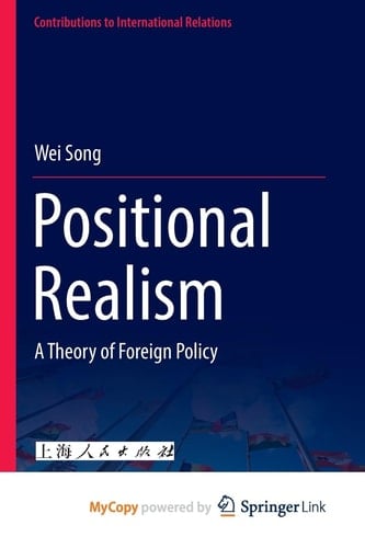 Positional Realism A Theory of Foreign Policy
