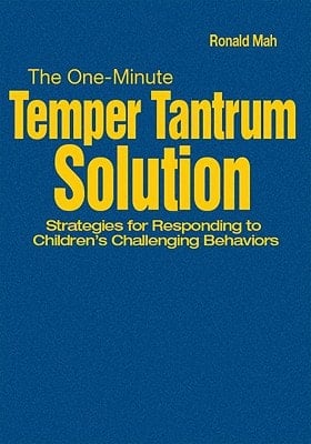 The One-Minute Temper Tantrum Solution: Strategies for Responding to Children′s Challenging Behaviors