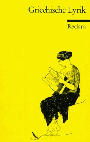Griechische Lyrik in deutschen Übertragungen e. Ausw