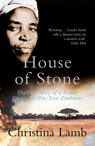 House of Stone: The True Story of a Family Divided in War-torn Zimbabwe by Christina Lamb (2007) Paperback