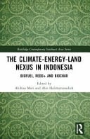 The Climate-Energy-Land Nexus in Indonesia Biofuel, REDD+ and Biochar