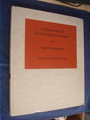 Colour Atlas of Gynaecological Surgery: Vaginal Operations v. 1