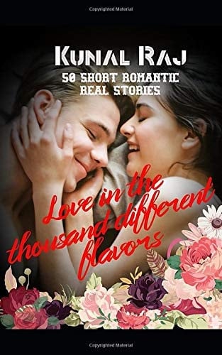 Love in the Thousand Different Flavors 50 Short Romantic Real Stories
