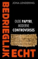 Bedrieglijk echt Oude papyri, moderne controverses