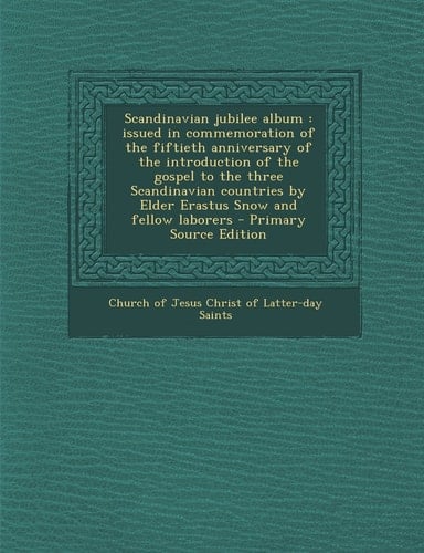 Scandinavian Jubilee Album Issued in Commemoration of the Fiftieth Anniversary of the Introduction of the Gospel to the Three Scandinavian Countries