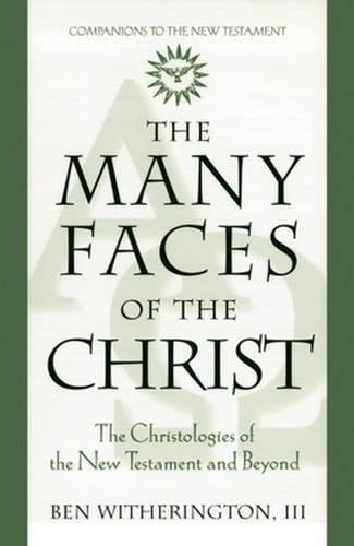 The Many Faces of Christ: The Christologies of the New Testament and Beyond (Companions to the New Testament)
