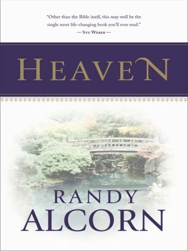 Heaven: A Comprehensive Guide to Everything the Bible Says About Our Eternal Home (Clear Answers to 44 Real Questions About the Afterlife, Angels, Resurrection, ... and the Kingdom of God) (Alcorn, Randy)