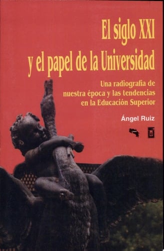 El siglo XXI y el papel de la universidad una radiografía de nuestra época y las tendencias en la educación superior