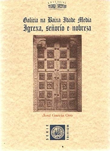 Galicia na baixa idade media Igrexa, señorío e nobreza