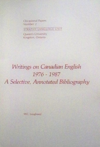 Writings on Canadian English, 1976-1987 A Selective, Annotated Bibliography