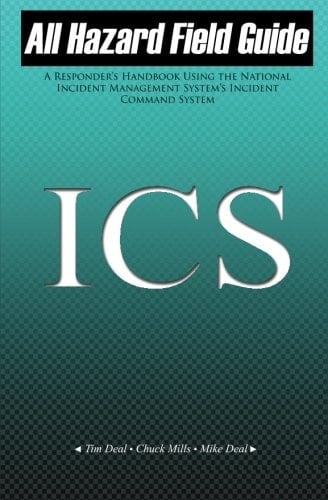 All Hazard Field Guide A Responder's Handbook Using the National Incident Management System's Incident Command System