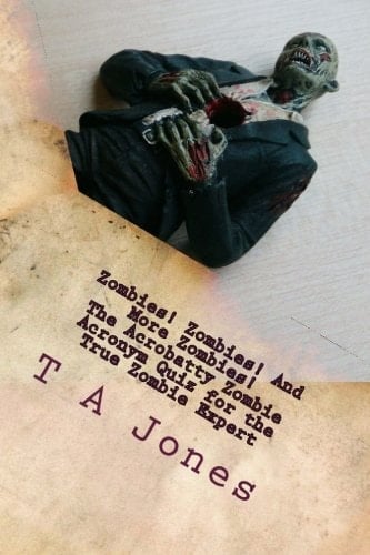 Zombies! Zombies! and More Zombies! the Acrobatty Zombie Acronym Quiz ? for the True Zombie Expert The Acrobatty Zombie Acronym Quiz for The