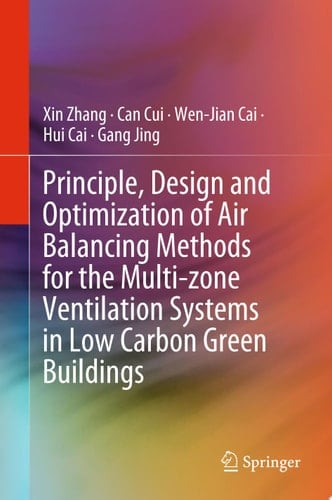 Principle, Design and Optimization of Air Balancing Methods for the Multi-zone Ventilation Systems in Low Carbon Green Buildings