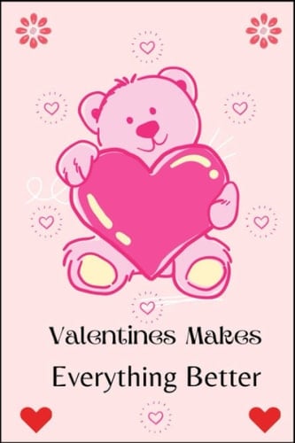 Valentines Make Everything Better