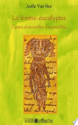 La femme-eucalyptus Contes et nouvelles d'aujourd'hui