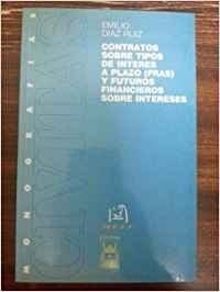 Contratos sobre tipos de interés a plazo (FRAs) y futuros financieros sobre intereses