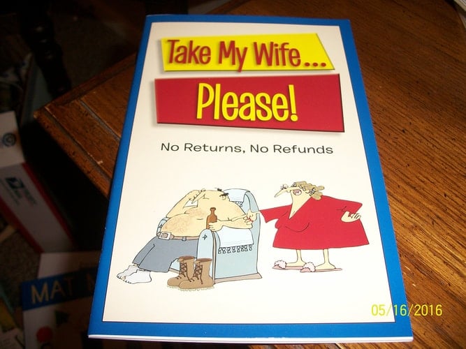Take my Wife...Please!: No Returns, No Refunds