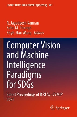 Computer Vision and Machine Intelligence Paradigms for SDGs Select Proceedings of ICRTAC-CVMIP 2021