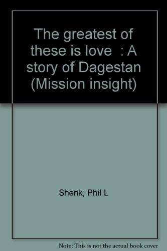 "The Greatest of These is Love" A Story of Dagestan