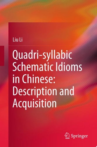 Quadri-syllabic Schematic Idioms in Chinese: Description and Acquisition