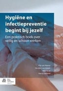 Hygiëne en infectiepreventie begint bij jezelf Een praktisch boek over veilig en schoon werken