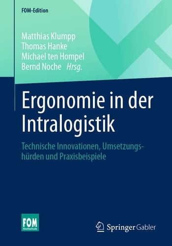 Ergonomie in der Intralogistik Technische Innovationen, Umsetzungshürden und Praxisbeispiele