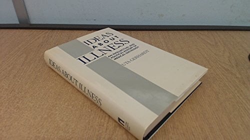 Ideas about Illness An Intellectual and Political History of Medical Sociology