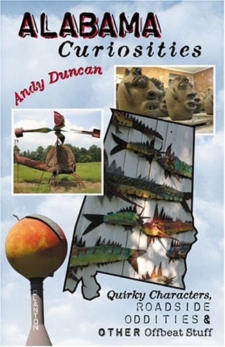 Alabama Quirky Characters, Roadside Oddities and Other Offbeat Stuff