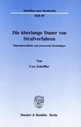 Die überlange Dauer von Strafverfahren materiellrechtliche und prozessuale Rechtsfolgen