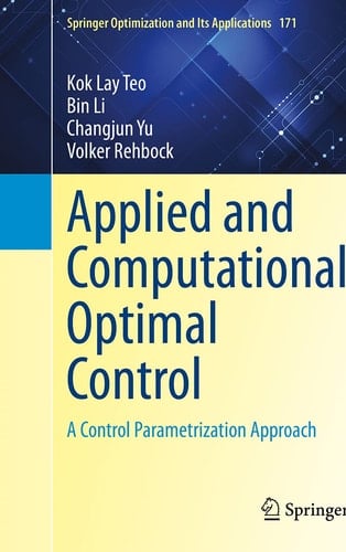Applied and Computational Optimal Control A Control Parametrization Approach