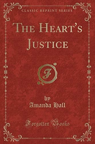 The Heart's Justice (Classic Reprint)