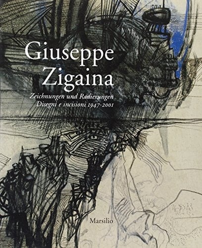 Giuseppe Zigaina: Zeichnungen und Radierungen = disegni e incisioni, 1947-2001