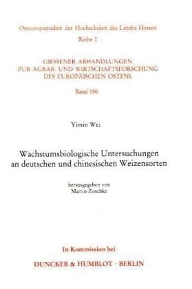 Wachstumsbiologische Untersuchungen an Deutschen Und Chinesischen Weizensorten: Hrsg. Von Martin Zoschke. (Giessener Abhandlungen Zur Agrar Und ... Europaischen Ostens, 186) (German Edition)