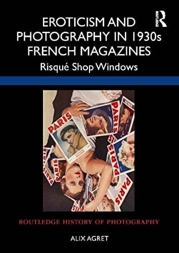 Eroticism and Photography in 1930s French Magazines Risqué Shop Windows