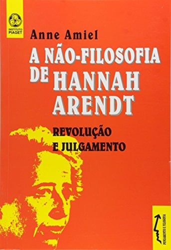 A não-filosofia de Hannah Arendt: revolução e julgamento