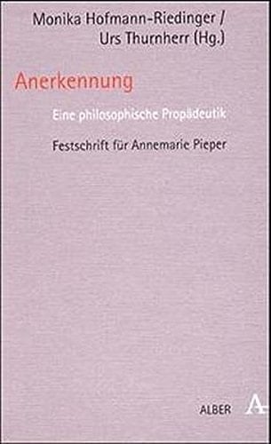 Anerkennung eine philosophische Propädeutik ; Festschrift für Annemarie Pieper