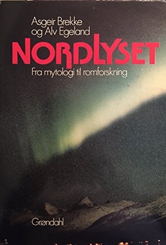 Nordlyset fra mytologi til romforskning