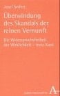 Überwindung des Skandals der reinen Vernunft. Die Widerspruchsfreiheit der Wirklichkeit, trotz Kant.