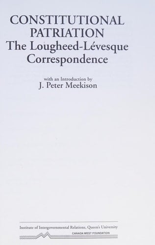 Constitutional Patriation The Lougheed-Lévesque Correspondence