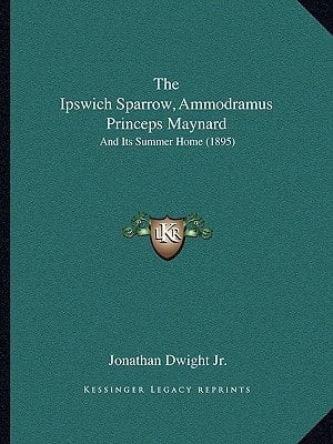 The Ipswich Sparrow, Ammodramus Princeps Maynard: And Its Summer Home (1895)