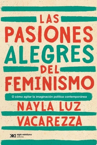 Las pasiones alegres del feminismo O cómo agitar la imaginación política contemporánea