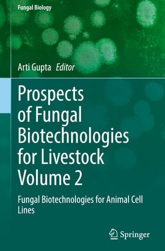 Prospects of Fungal Biotechnologies for Livestock Volume 2 Fungal Biotechnologies for Animal Cell Lines