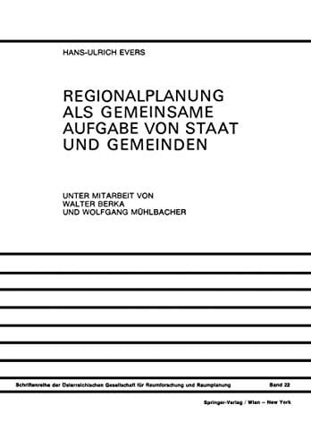 Regionalplanung als Gemeinsame Aufgabe von Staat und Gemeinden Regionale Organisation in Österreich, der Bundesrepublik Deutschland und der Schweiz Reformvorschläge für Österreich