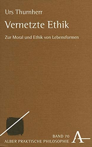 Vernetzte Ethik. Zur Moral und Ethik von Lebensformen.
